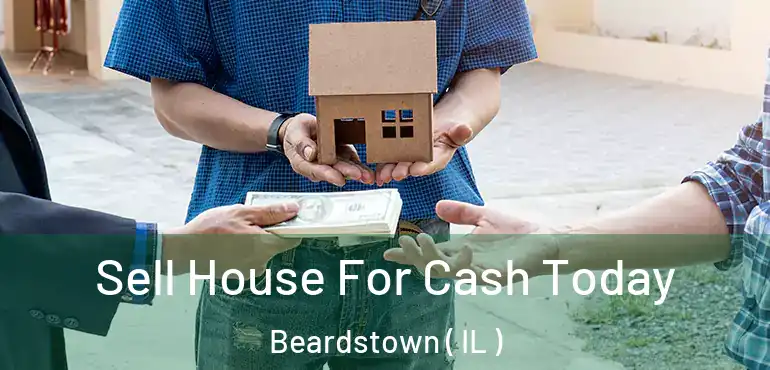  Sell House For Cash Today Beardstown ( IL )