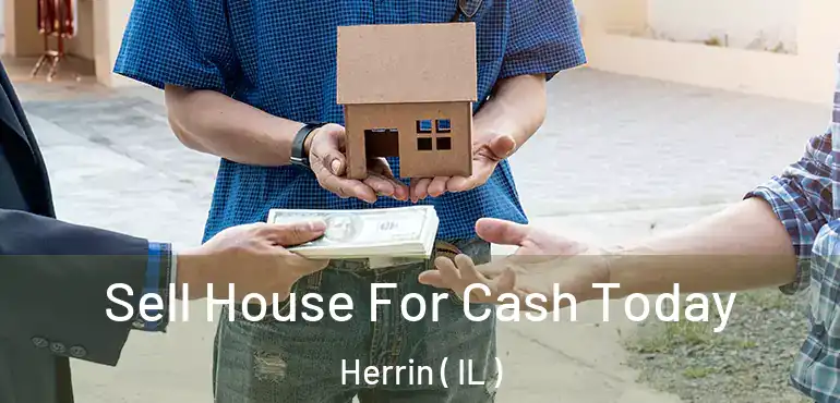  Sell House For Cash Today Herrin ( IL )