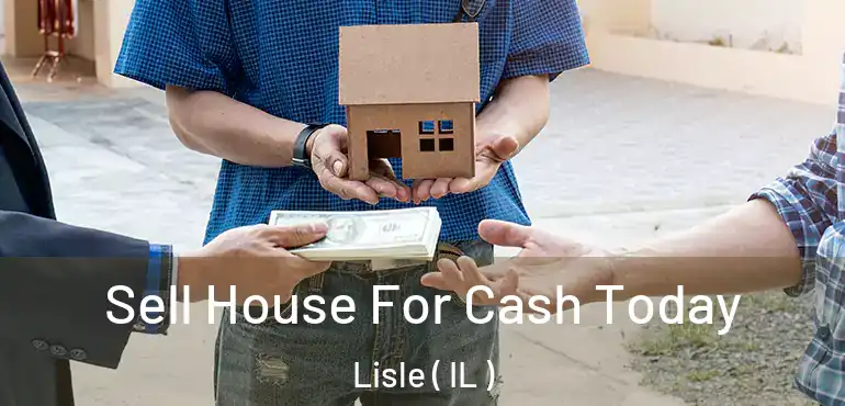  Sell House For Cash Today Lisle ( IL )