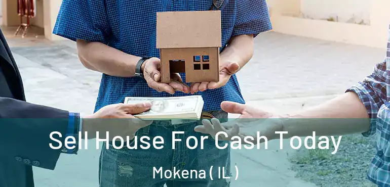  Sell House For Cash Today Mokena ( IL )