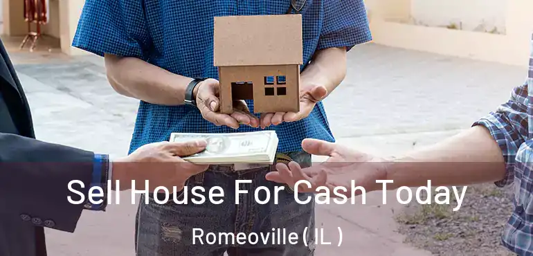  Sell House For Cash Today Romeoville ( IL )