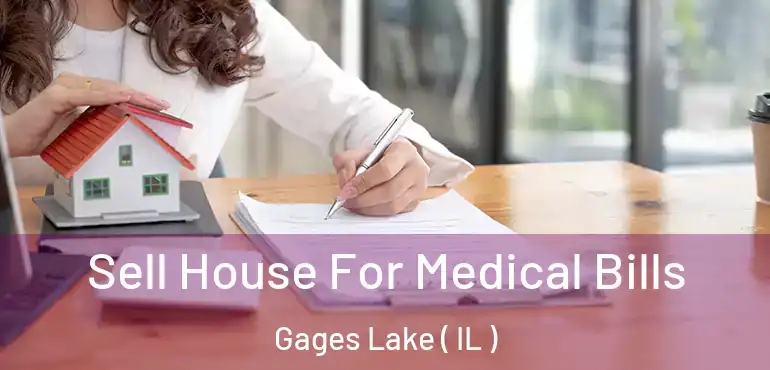  Sell House For Medical Bills Gages Lake ( IL )