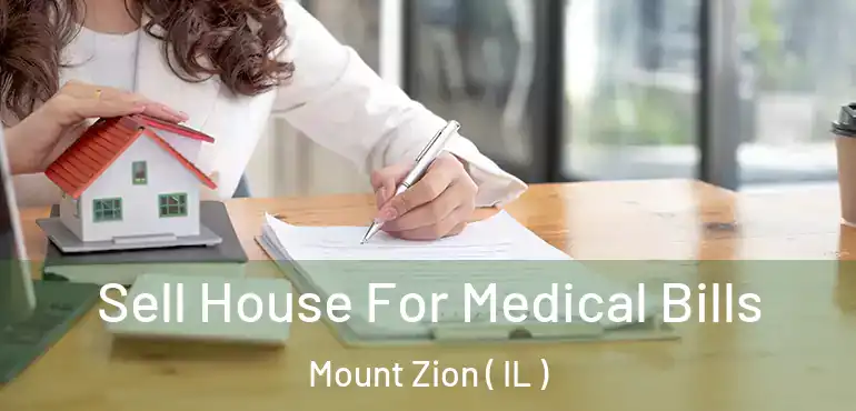  Sell House For Medical Bills Mount Zion ( IL )