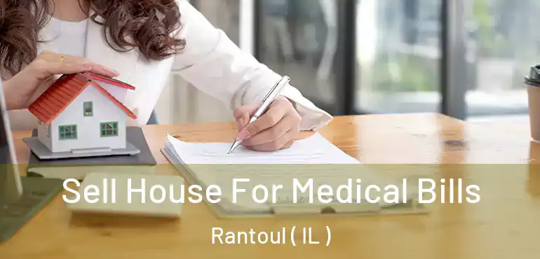  Sell House For Medical Bills Rantoul ( IL )