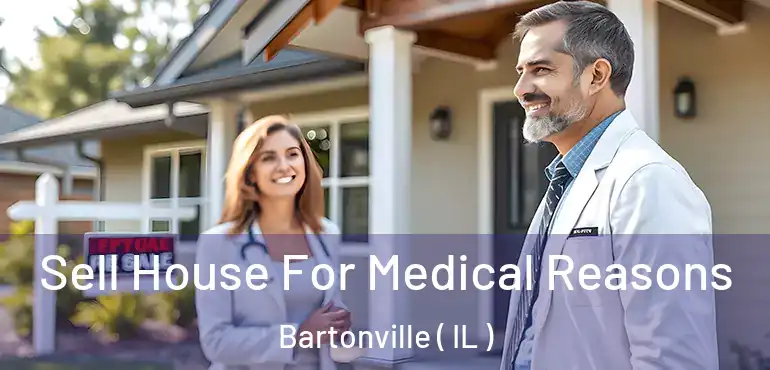  Sell House For Medical Reasons Bartonville ( IL )
