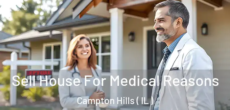  Sell House For Medical Reasons Campton Hills ( IL )