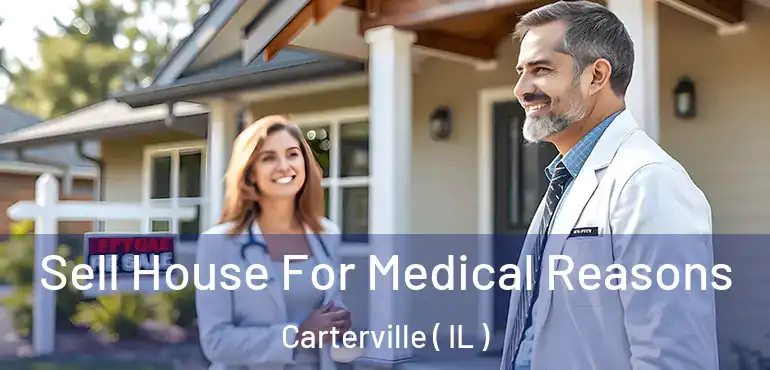  Sell House For Medical Reasons Carterville ( IL )