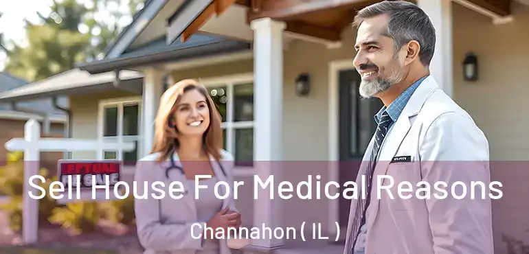  Sell House For Medical Reasons Channahon ( IL )