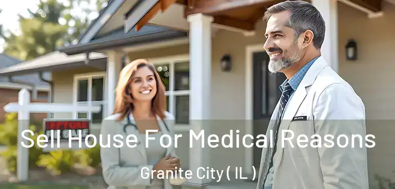  Sell House For Medical Reasons Granite City ( IL )