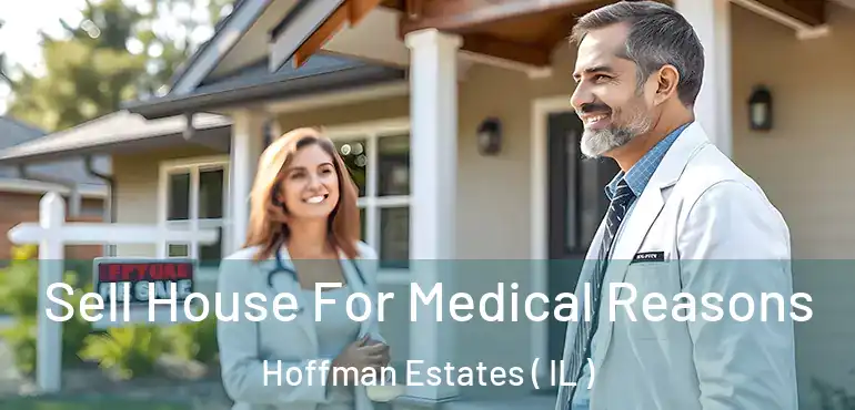  Sell House For Medical Reasons Hoffman Estates ( IL )