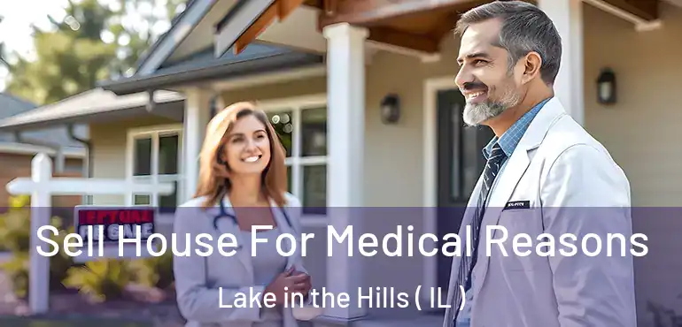  Sell House For Medical Reasons Lake in the Hills ( IL )