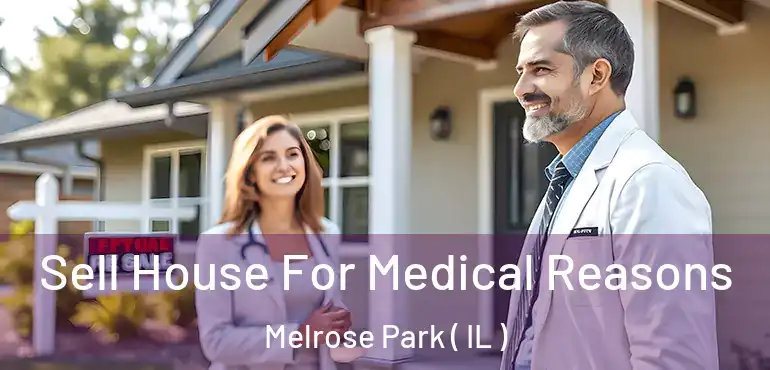  Sell House For Medical Reasons Melrose Park ( IL )