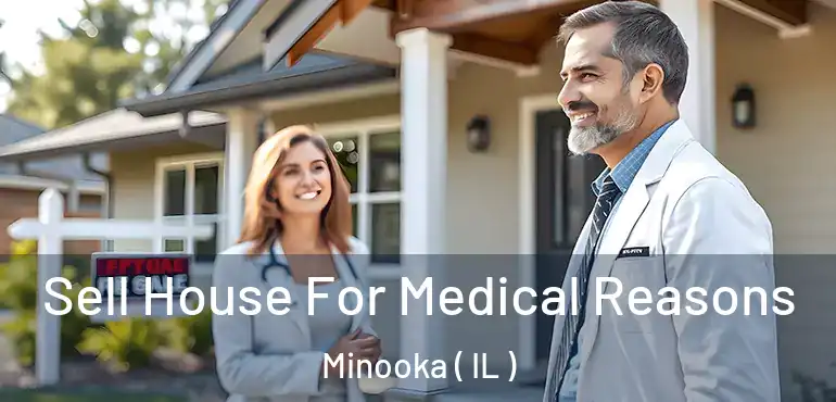  Sell House For Medical Reasons Minooka ( IL )