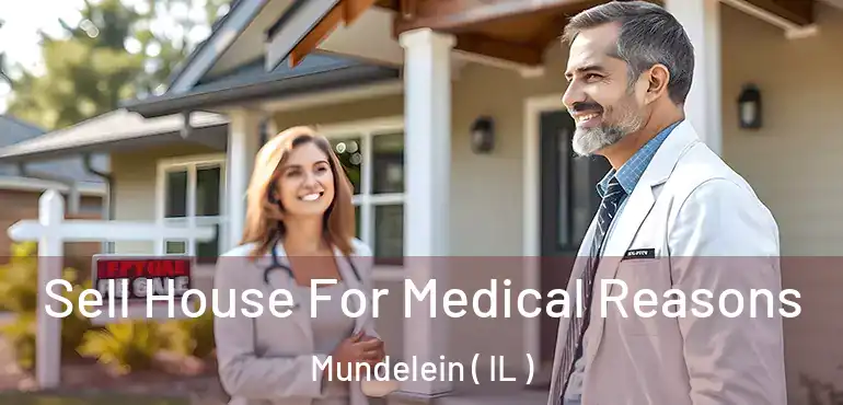  Sell House For Medical Reasons Mundelein ( IL )