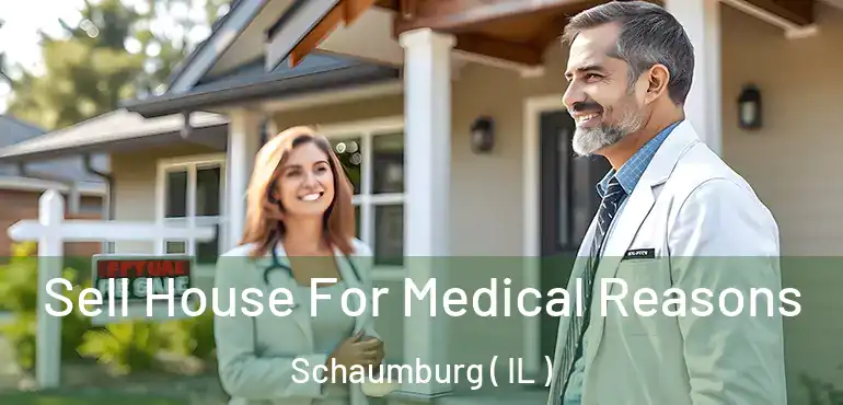  Sell House For Medical Reasons Schaumburg ( IL )