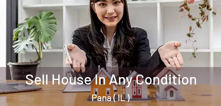  Sell House In Any Condition Pana ( IL )