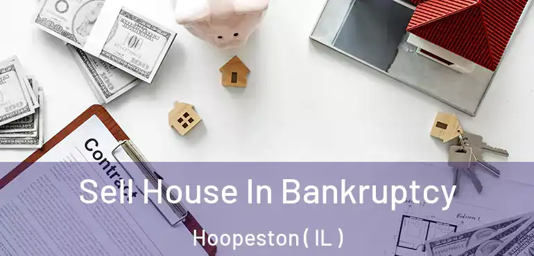  Sell House In Bankruptcy Hoopeston ( IL )