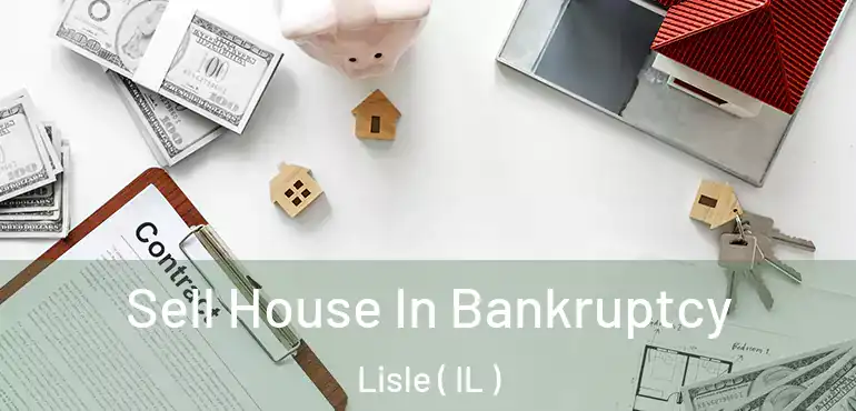 Sell House In Bankruptcy Lisle ( IL )