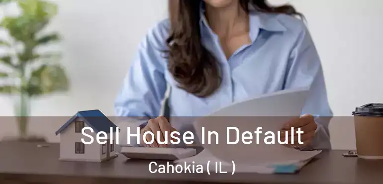  Sell House In Default Cahokia ( IL )