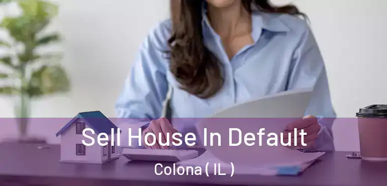  Sell House In Default Colona ( IL )