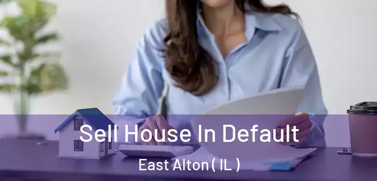  Sell House In Default East Alton ( IL )
