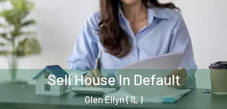  Sell House In Default Glen Ellyn ( IL )
