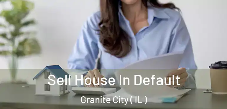  Sell House In Default Granite City ( IL )
