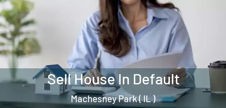  Sell House In Default Machesney Park ( IL )