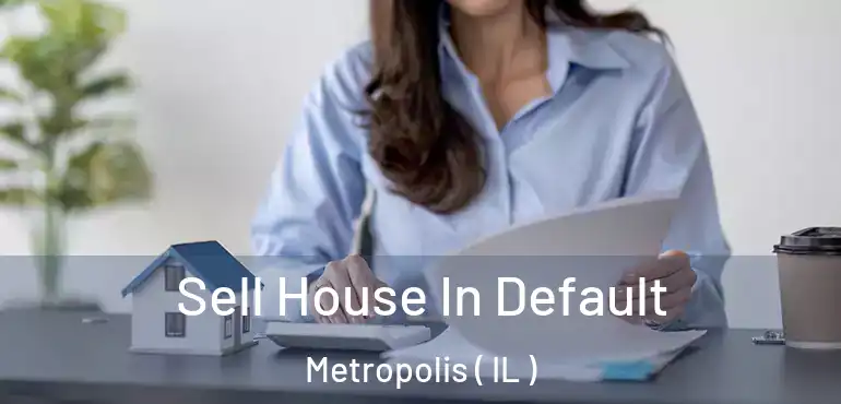  Sell House In Default Metropolis ( IL )