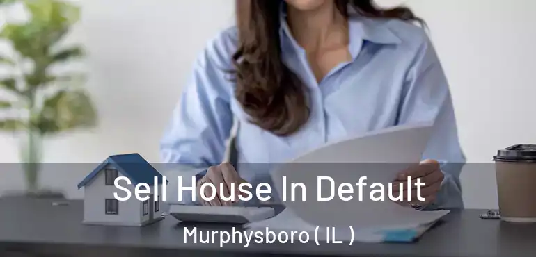  Sell House In Default Murphysboro ( IL )