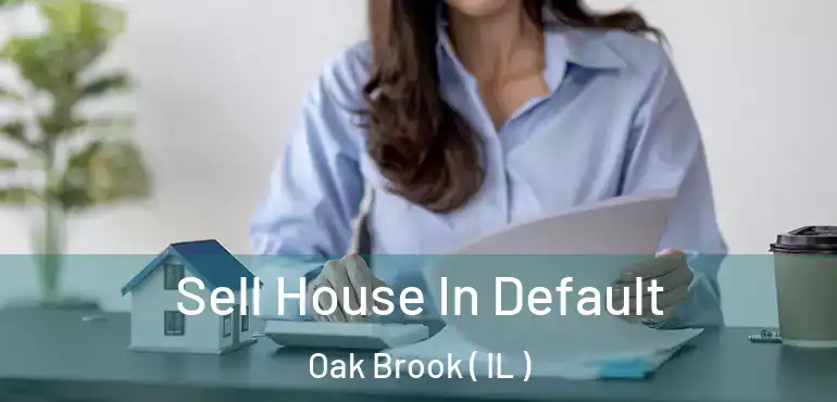  Sell House In Default Oak Brook ( IL )