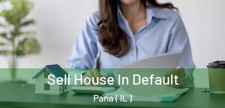  Sell House In Default Pana ( IL )