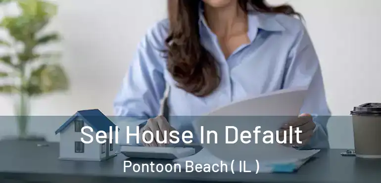  Sell House In Default Pontoon Beach ( IL )