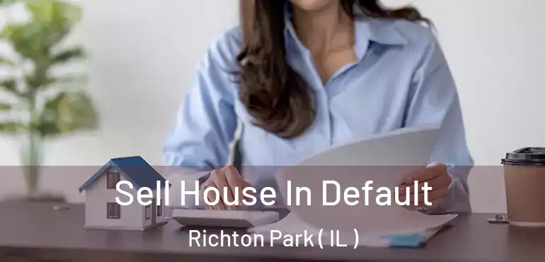 Sell House In Default Richton Park ( IL )