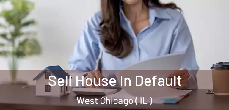  Sell House In Default West Chicago ( IL )