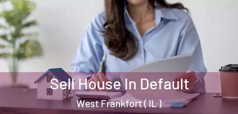  Sell House In Default West Frankfort ( IL )