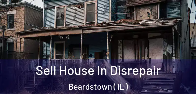  Sell House In Disrepair Beardstown ( IL )