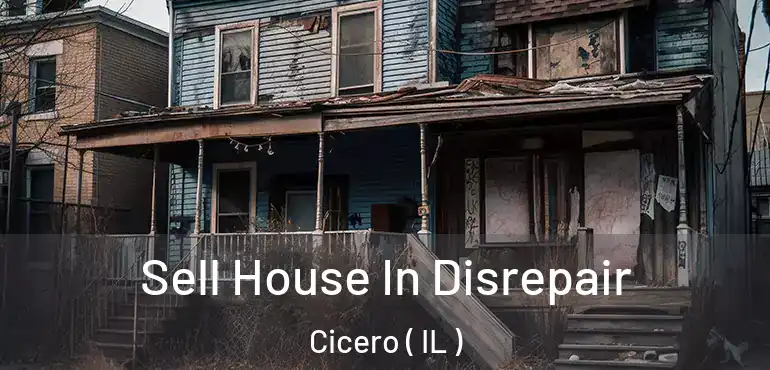  Sell House In Disrepair Cicero ( IL )
