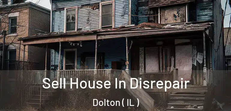  Sell House In Disrepair Dolton ( IL )