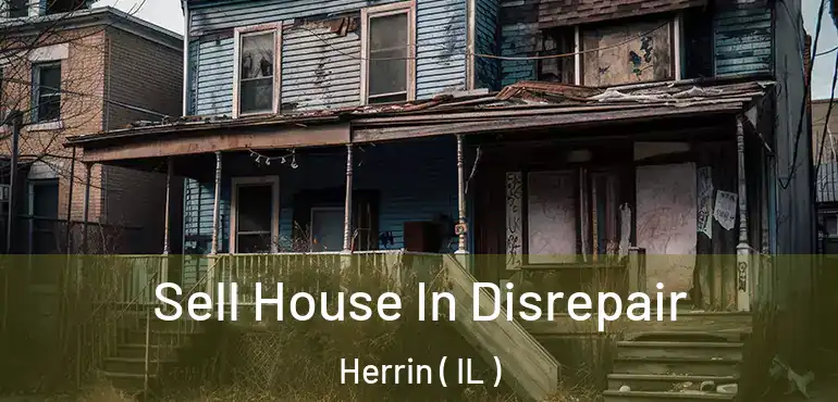  Sell House In Disrepair Herrin ( IL )