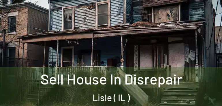  Sell House In Disrepair Lisle ( IL )