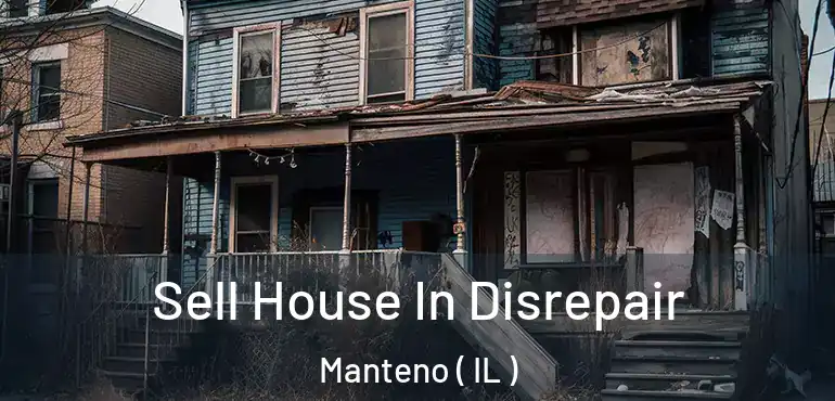  Sell House In Disrepair Manteno ( IL )
