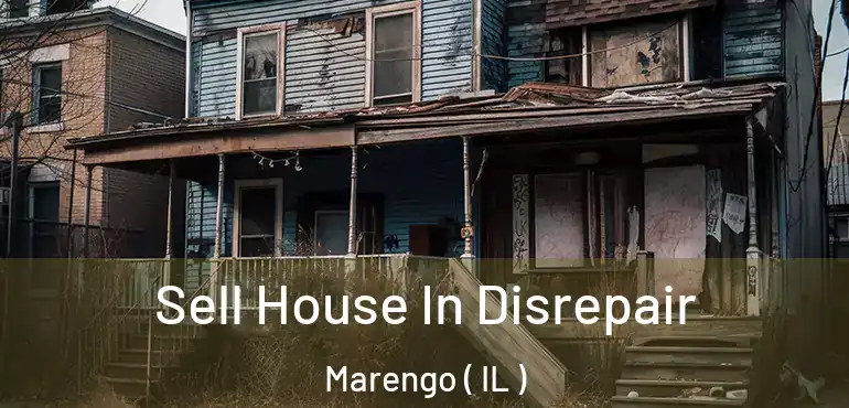  Sell House In Disrepair Marengo ( IL )
