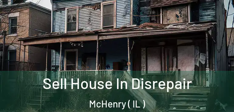  Sell House In Disrepair McHenry ( IL )