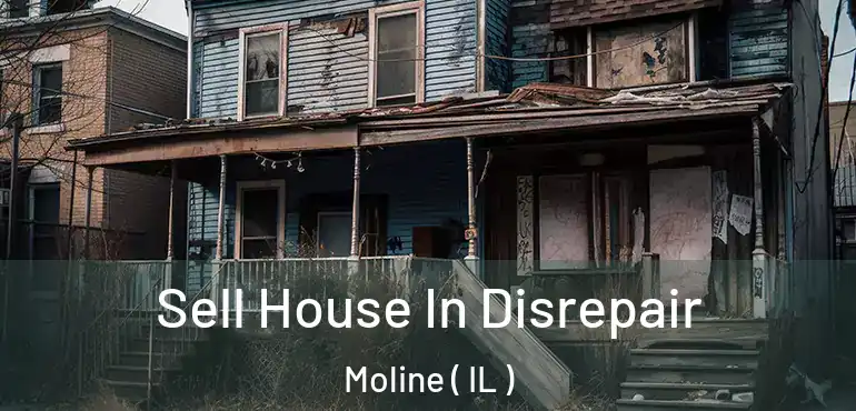  Sell House In Disrepair Moline ( IL )