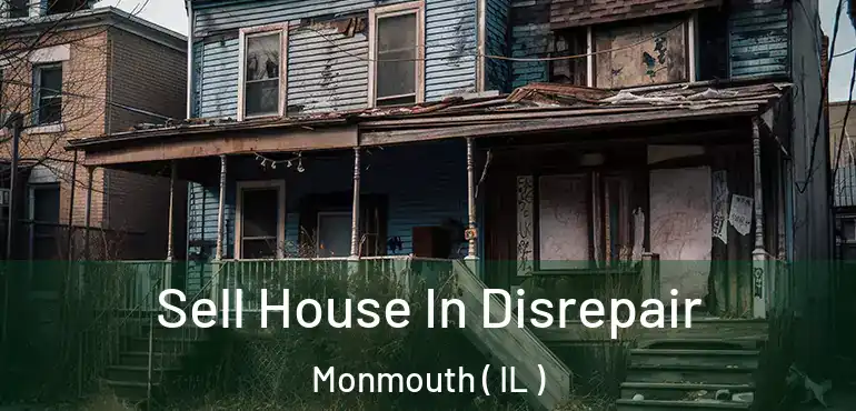  Sell House In Disrepair Monmouth ( IL )