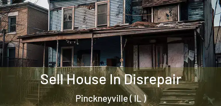  Sell House In Disrepair Pinckneyville ( IL )