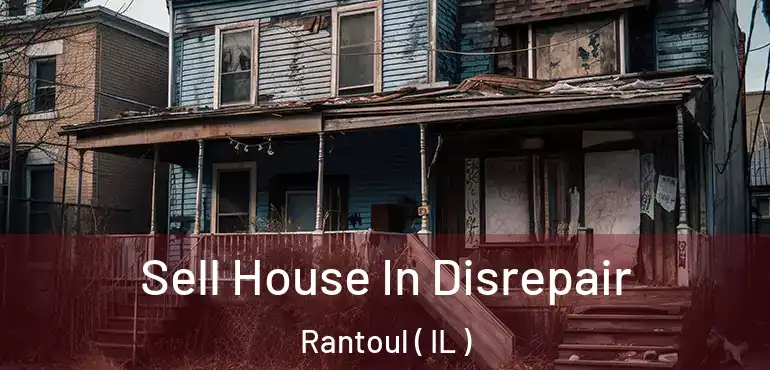  Sell House In Disrepair Rantoul ( IL )