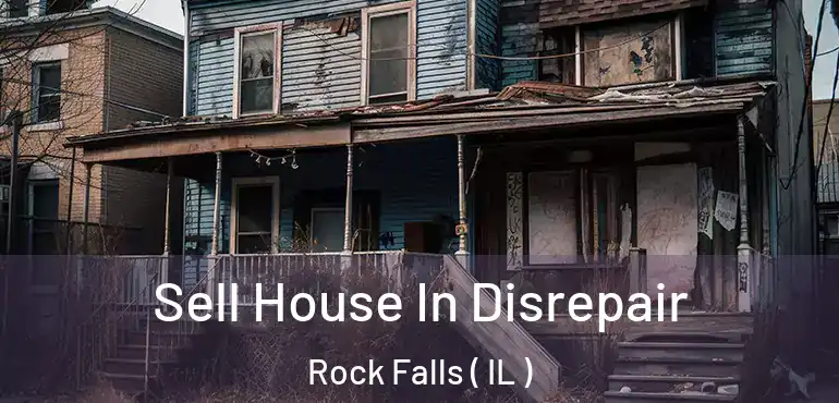 Sell House In Disrepair Rock Falls ( IL )
