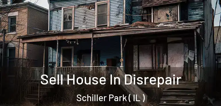 Sell House In Disrepair Schiller Park ( IL )